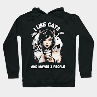 i like cats and coffee and maybe 3 people Hoodie